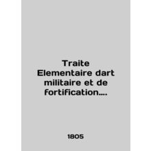 Traite Elementaire dart militaire et de fortification. In French /Traite Element