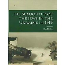 The Slaughter Of The Jews In The Ukraine In 1919
