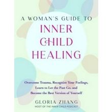 A Woman's Guide To Inner Child Healing