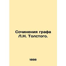 Works by Count L.N. Tolstoy. In Russian /Sochineniya grafa L.N. Tolstogo.