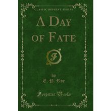 A Day of Fate (Classic Reprint)