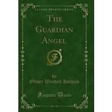 The Guardian Angel (Classic Reprint)