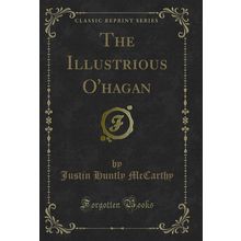 The Illustrious O'hagan (Classic Reprint)