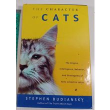 The Character of Cats: The Origins, Intelligence, Behavior and Strat HB/DJ good