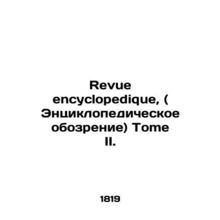 Revue encyclopedique, (Encyclopedic Review) Tome II. In Russian /Revue encyclop