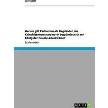Warum Gilt Pachomius Als Begrunder Des Koinobitentums Und Worin Begrundet Sich D