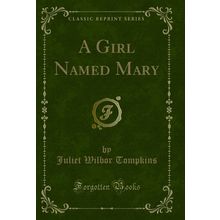 A Girl Named Mary (Classic Reprint)