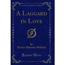 A Laggard in Love (Classic Reprint)