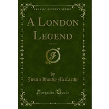A London Legend, Vol. 3 of 3 (Classic Reprint)