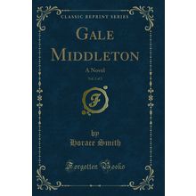 Gale Middleton, Vol. 2 of 2: A Novel (Classic Reprint)