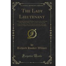 The Lady Lieutenant (Classic Reprint)
