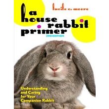 A House Rabbit Primer, 2Nd Edition