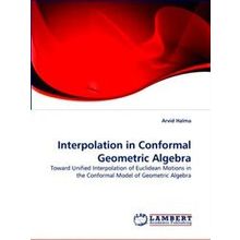 Interpolation in Conformal Geometric Algebra - Arvid Halma