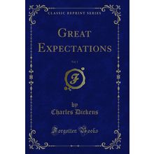 Great Expectations, Vol. 1 (Classic Reprint)