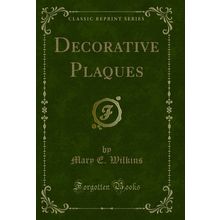 Decorative Plaques (Classic Reprint)
