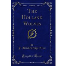 The Holland Wolves (Classic Reprint)