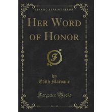 Her Word of Honor (Classic Reprint)