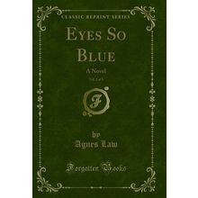 Eyes So Blue, Vol. 2 of 3: A Novel (Classic Reprint)