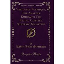 Virginibus Puerisque; The Amateur Emigrant; The Pacific Capitals