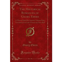 The Historical Romances of Georg Ebers, Vol. 9: A Thorny Path (Per Aspera)
