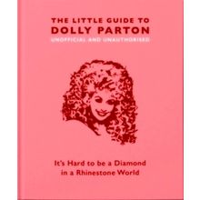 The Little Guide to Dolly Parton - It's Hard to be a Diamond in a Rhinestone Wor