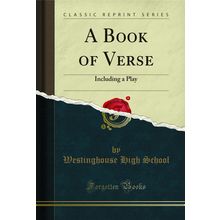A Book of Verse: Including a Play (Classic Reprint)