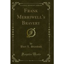 Frank Merriwell's Bravery (Classic Reprint)