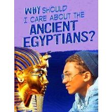 Why Should I Care About The Ancient Egyptians
