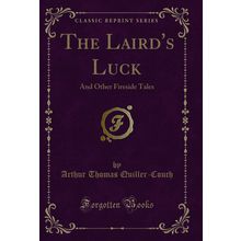The Laird's Luck: And Other Fireside Tales (Classic Reprint)