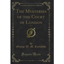 The Mysteries of the Court of London, Vol. 8 (Classic Reprint)