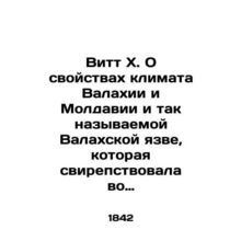 Witt X. On the properties of the climate of Wallachia and Moldova and the so-cal