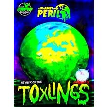 A Planet In Peril Attack Of The Toxlings
