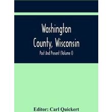 Washington County, Wisconsin, Past And Present (Volume I)