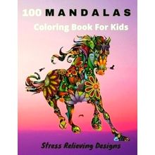 100 Mandalas Coloring Book For Kids Stress Relieving Designs: Coloring Book For