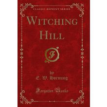 Witching Hill (Classic Reprint)