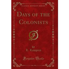 Days of the Colonists (Classic Reprint)