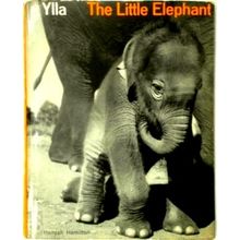 The Little Elephant - Text by Arthur Gregor / Photographs Ylla by Ylla; Arthur G