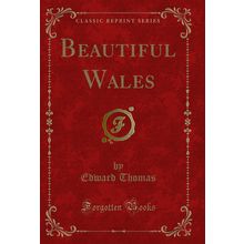 Beautiful Wales (Classic Reprint)
