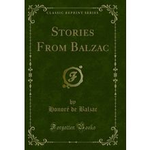 Stories From Balzac (Classic Reprint)