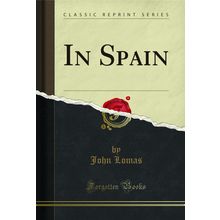 In Spain (Classic Reprint)