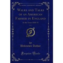 Walks and Talks of an American Farmer in England, Vol. 2: In the Years 1850-51