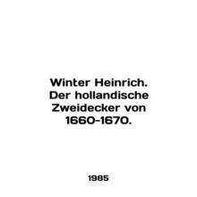 Winter Heinrich. Der hollandische Zweidecker von 1660-1670. In English (ask us i