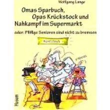 Omas Sparbuch, Opas Kruckstock Und Nahkampf Im Supermarkt - Various Authors
