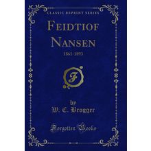 Feidtiof Nansen: 1861-1893 (Classic Reprint)