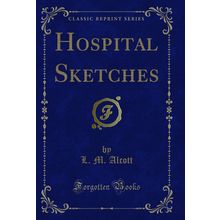 Hospital Sketches (Classic Reprint)