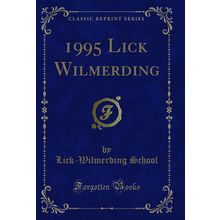 1995 Lick Wilmerding (Classic Reprint)