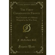 The First Canadians in France (Classic Reprint)