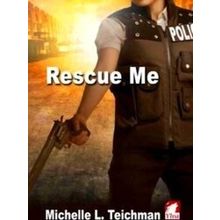 Rescue Me - Michelle L. Teichman