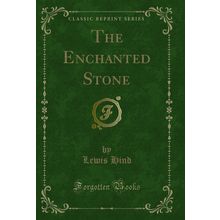 The Enchanted Stone (Classic Reprint)
