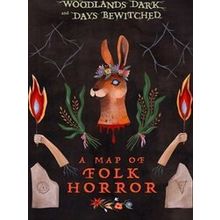 Woodlands Dark And Days Bewitched: A Map Of Folk Horror